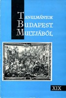 Tarjányi Sándor (szerk.) : Tanulmányok Budapest múltjából XIX. A Budapesti Történeti Múzeum évkönyve 