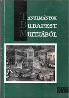Tarjányi Sándor (szerk.) : Tanulmányok Budapest múltjából XVII. A Budapesti Történeti Múzeum évkönyve