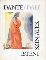 Dante Alighieri : Isteni színjáték (Salvador Dalí festményeivel)