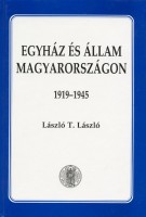 László T. László : Egyház és  állam Magyarországon 1919-1945