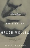 Thomson, David : Rosebud - The Story of Orson Welles
