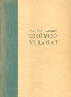 Jávorka Sándor - Csapody Vera    : Erdő mező virágai - A magyar flóra színes kis atlasza. 