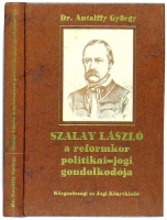 Dr. Antalffy György : Szalay László a reformkor politikai-jogi gondolkodója