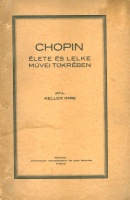 Keller Imre : Chopin élete és lelke művei tükrében