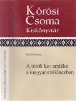 Kakuk Zsuzsa : A török kor emléke a magyar szókincsben