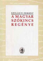 Szilágyi Ferenc : A magyar szókincs regénye