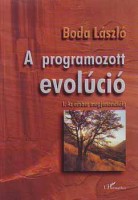 Boda László : A programozott evolúció - I. Az ember megjelenéséig 