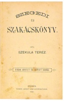 Szekula Teréz : Szegedi uj szakácskönyv