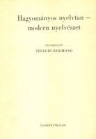 Telegdi Zsigmond (szerk.) : Hagyományos nyelvtan-modern nyelvészet