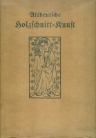 Kurth, Willy (Hrsg.) : Altdeutsche Holzschnitt-Kunst