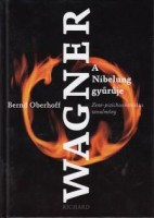 Oberhoff, Bernd : Richard Wagner A Nibelung gyűrűje