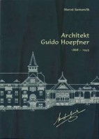 Semančík, Maroš : Architekt Guido Hoepfner 1868 - 1945