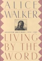 Walker, Alice : Living by the Word - Selected Writings 1973-1987