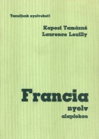Kaposi Tamásné - Leuilly, Laurence : Francia nyelv alapfokon