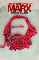 Balibar, Etienne : The Philosophy of Marx