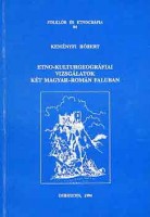 Keményfi Róbert : Etno-kulturgeográfiai vizsgálatok két magyar-román faluban