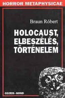 Braun Róbert : Holocaust, elbeszélés, történelem