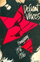 Gereben, Istvan B. : Defiant voices. Hungary 1956-1986.