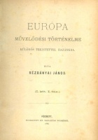 Rézbányai János : Európa művelődési történelme különös tekintettel hazánkra  (I. köt. I. és II. fele)