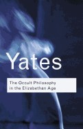 Yates, Frances : The Occult Philosophy in the Elizabethan Age