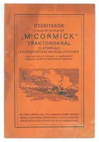 Utasítások a 10-20 HP és 15-30 HP „Mc CORMICK” traktoroknál előforduló karbantartási munkálatokhoz. Magyar nyelvű szöveg a szemléltető képekkel ellátott angolnyelvű kiadáshoz.