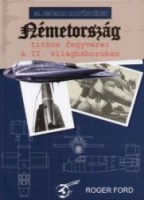 Ford, Roger : Németország titkos fegyverei a II. világháborúban