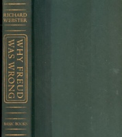 Webster, Richard : Why Freud was Wrong - Sin, Science and Psychoanalysis