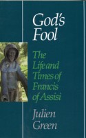 Green, Julien : God's Fool - The Life and Times of Francis of Assisi