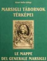 Kisari Balla György : Marsigli tábornok térképei - Le mappe del generale Marsigli
