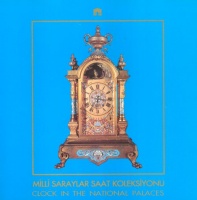 Gezgör, Vahide : Milli Saraylar Saat Koleksiyonu - Clock in the National Palaces