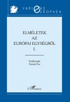 Szénási Éva (szerk.) : Elméletek az Európai egységről I.