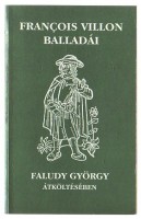 Villon, Francois : -- balladái Faludy György átköltésében