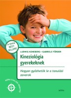 Koneberg, Ludwig - Gabriele Förder : Kineziológia gyerekeknek - Hogyan győzhetők le a tanulási zavarok