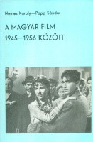 Nemes Károly - Papp Sándor : A magyar film 1945-1956 között