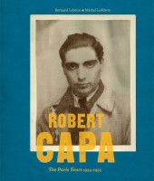 Lebrun, Bernard - Lefebvre, Michel : Robert Capa - The Paris Years 1933-1954.