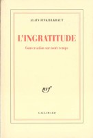 Finkielkraut, Alain : L'Ingratitude
