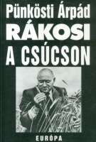 Pünkösti Árpád : Rákosi a csúcson 1948-1953