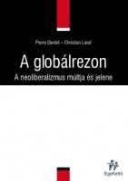 Dardot, Pierre - Laval, Christian : A globálrezon