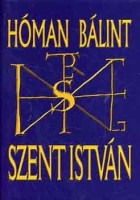 Hóman Bálint : Szent István