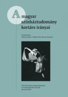 Balassa Zsófia - P. Müller Péter - Rosner Krisztina (szerk.) : A magyar színháztudomány kortárs irányai