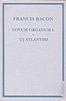 Bacon, Francis : Novum Organum I. - Új Atlantisz
