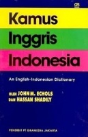 M. Echols, John Oleh - Shadily, Hassan Dan : Kamus Inggris Indonesia - An English-Indonesian Dictionary