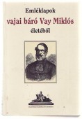 Petneki Áron (szerk.) : Emléklapok vajai báró Vay Miklós életéből (reprint)