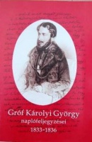 Fazekas Rózsa (szerk.) : Gróf Károlyi György naplófeljegyzései 1833-1836