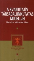 Bertalan László (szerk.) : A kvantitatív társadalomkutatás modelljei - Klasszikus módszertani írások