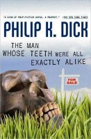 Dick, Philip K. : The Man Whose Teeth were all Exactly Alike