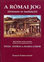 Földi András - Hamza Gábor : A római jog története és institúciói 