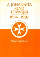 Vajay Szabolcs : A Johannita Rend lovagjai 1854-1987