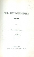 Pap Dénes : A parlament Debrecenben 1849. I-II. köt. (egybekötve)