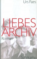 Faes, Urs : Liebesarchiv- Roman